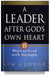 A Leader After God's Own Heart by Jim George