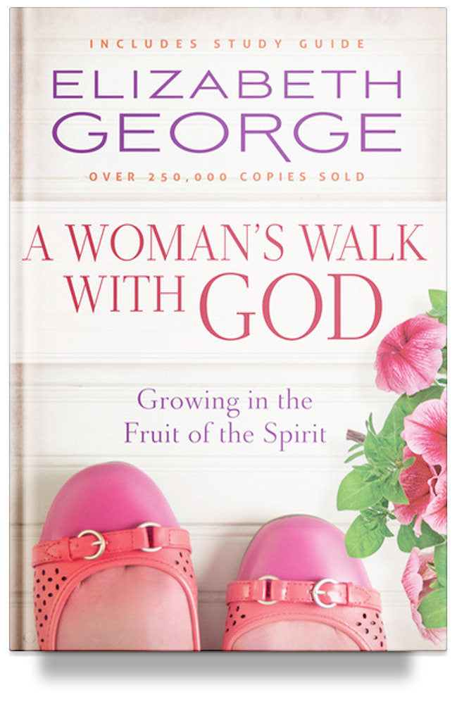 A Woman's Walk with God: Growing in the Fruit of the Spirit By Elizabeth George