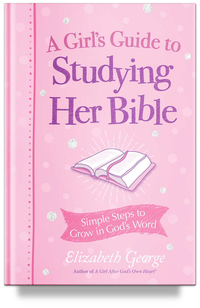 A Girl&#39;s Guide to Studying Her Bible: Simple Steps to Grow in God&#39;s Word by Elizabeth George