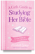 A Girl's Guide to Studying Her Bible: Simple Steps to Grow in God's Word by Elizabeth George