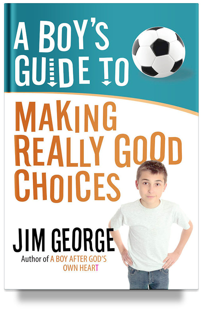 A Boy&#39;s Guide to Making Really Good Choices by Jim George