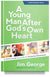 A Young Man After God's Own Heart: Turn Your Life into an Extreme Adventure by Jim George