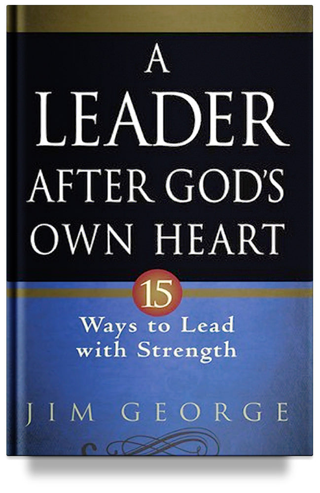 A Leader After God's Own Heart by Jim George