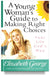 A Young Woman's Guide to Making Right Choices: Your Life God's Way by Elizabeth George