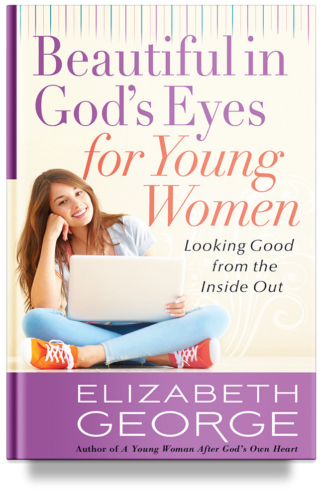 Beautiful in God's Eyes for Young Women by Elizabeth George