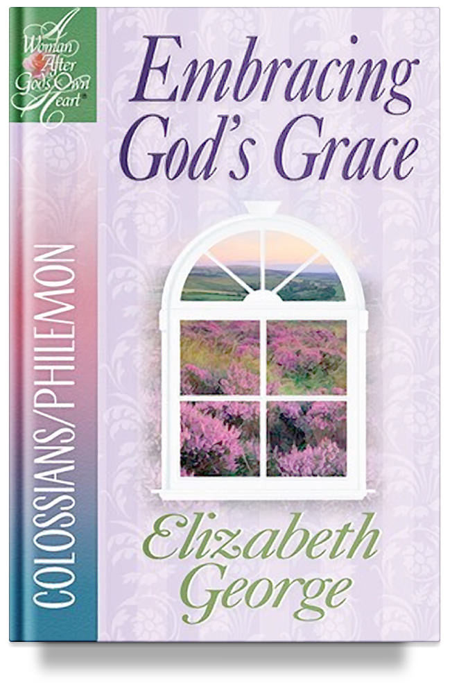 Embracing God's Grace: Colossians/Philemon by Elizabeth George