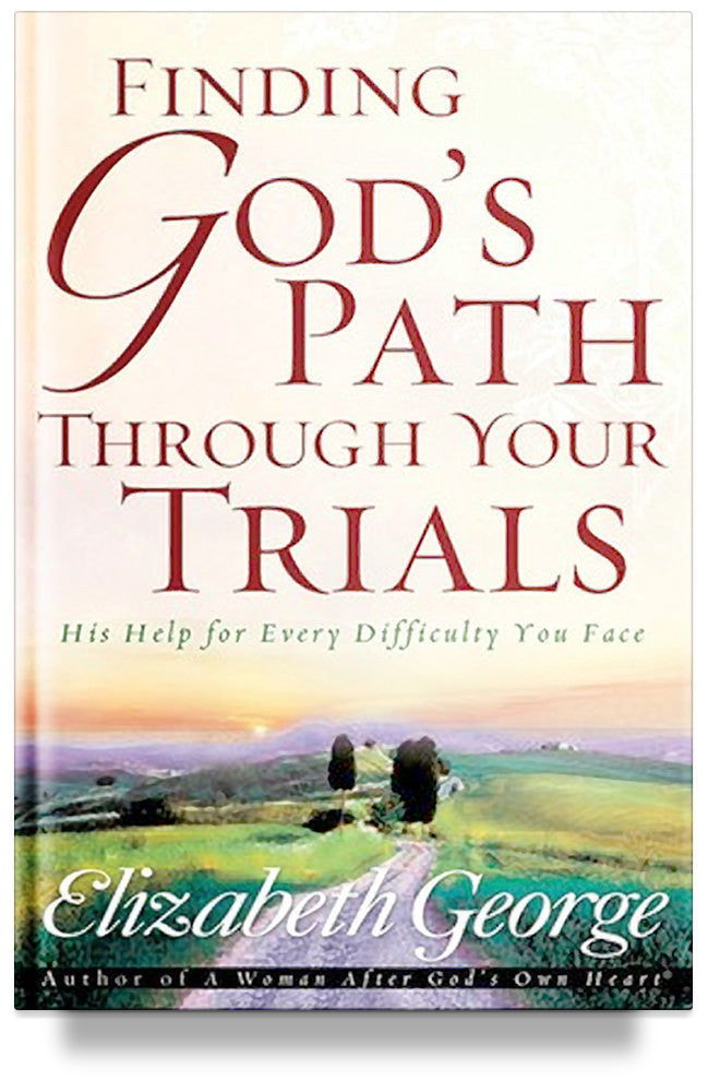 Finding God&#39;s Path Through Your Trials: His Help for Every Difficulty You Face