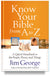 Know Your Bible from A to Z: A Quick Handbook to the People, Places, and Things by Jim George