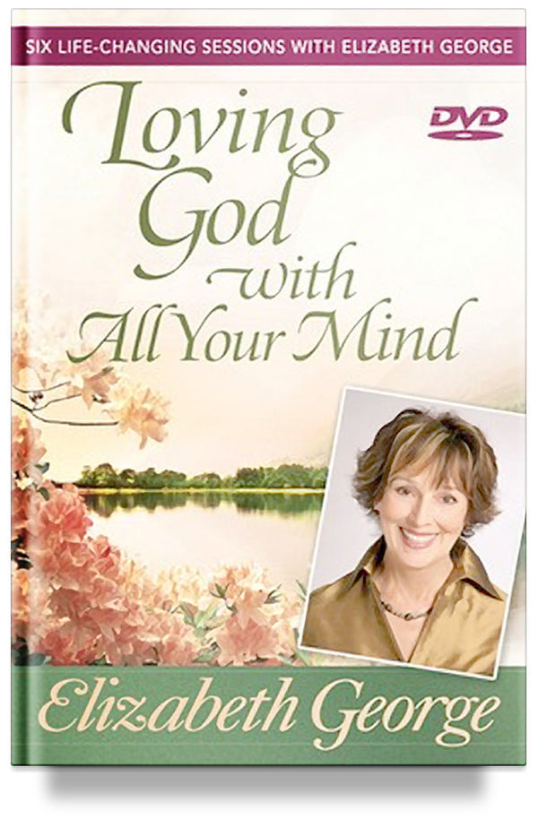 Loving God with All Your Mind DVD by Elizabeth George