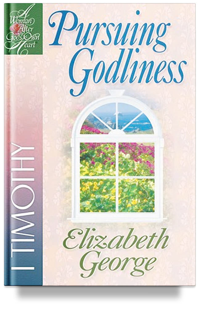 Pursuing Godliness: 1 Timothy by Elizabeth George