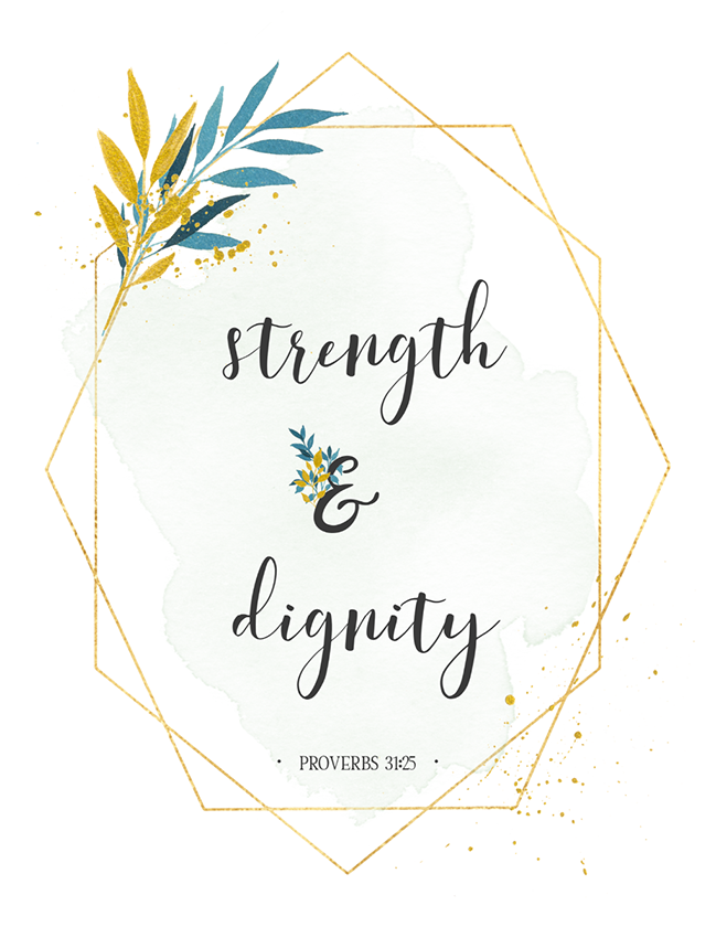 Strength &amp; Dignity (Printable)