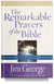 The Remarkable Prayers of the Bible: Transforming Power for Your Life Today by Jim George