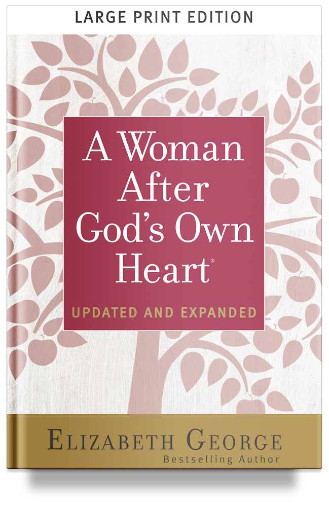 A Woman After God&#39;s Own Heart by Elizabeth George, Christian books for women, large print