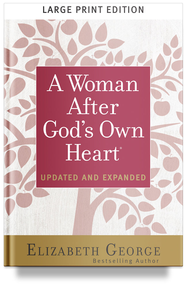 A Woman After God's Own Heart by Elizabeth George, Christian books for women, large print