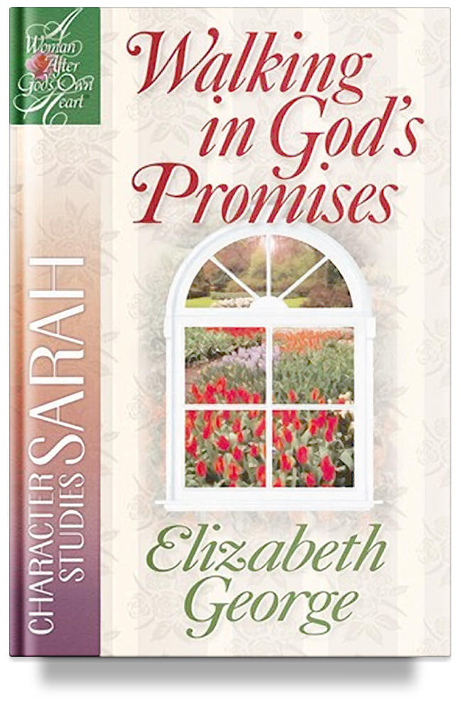Walking in God's Promises: Sarah by Elizabeth George