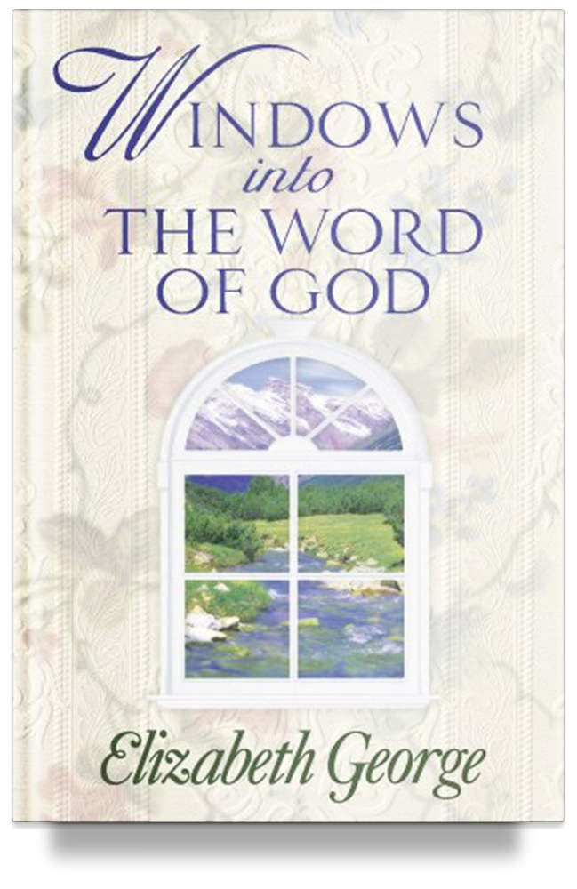 Windows Into the Word of God by Elizabeth George