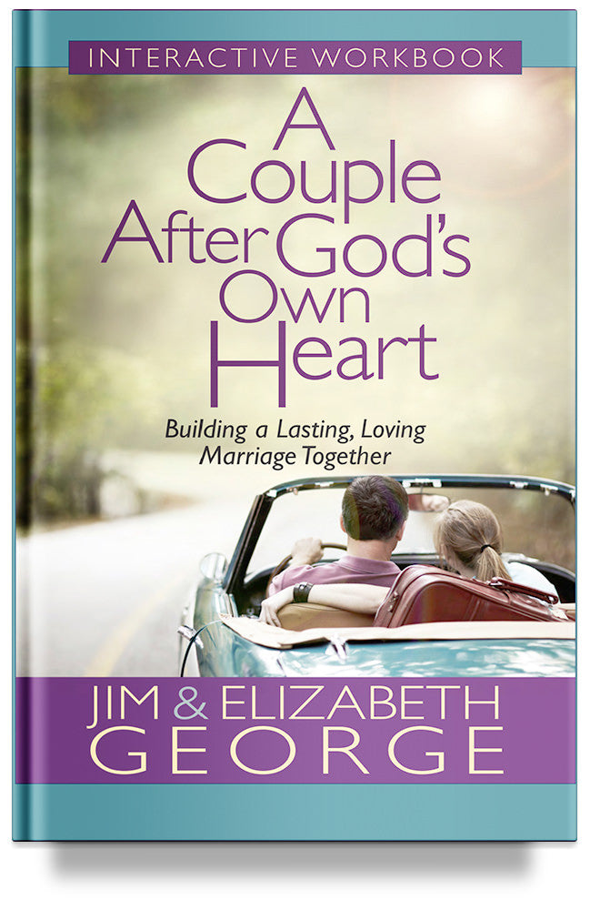A Couple After God's Own Heart Workbook by Jim and Elizabeth George