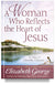 A Woman Who Reflects the Heart of Jesus - 30 Days to Christlike Character by Elizabeth George