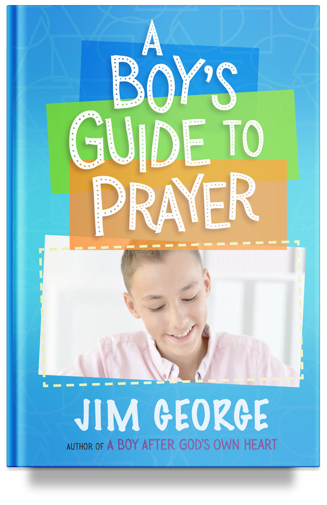 A Boy's Guide to Prayer by Jim George