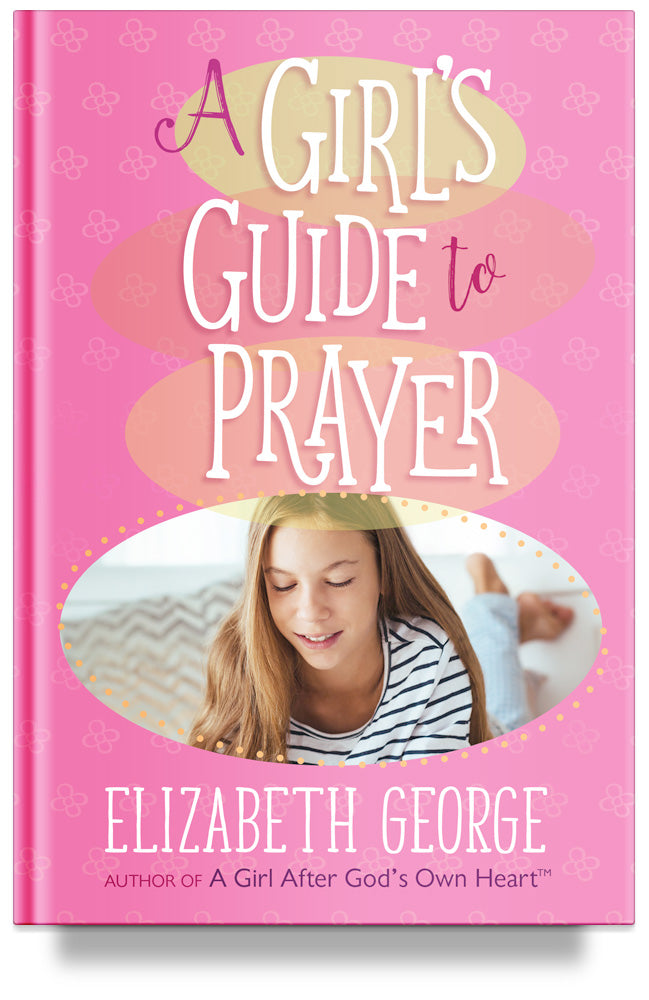 A Girl's Guide to Prayer by Elizabeth George