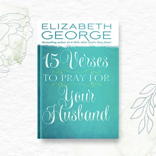 verses to pray over my husband, Elizabeth George