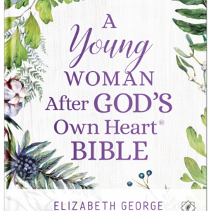 A Young Woman After God's Own Heart Bible