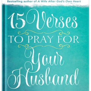 15 Verses to Pray for Your Husband by Elizabeth George