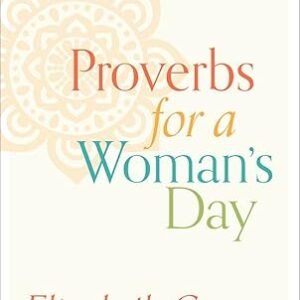 Proverbs for a Woman's Day by Elizabeth George