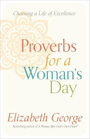Proverbs for a Woman's Day by Elizabeth George