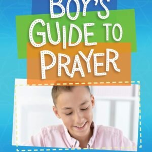 A Boy's Guide to Prayer by Jim George