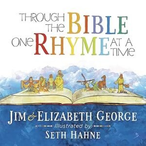 Through the Bible One Rhyme at a Time by Jim and Elizabeth George