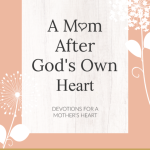 A Mom After God's Own Heart Devotions (Digital)
