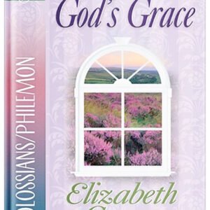 Embracing God's Grace: Colossians/Philemon by Elizabeth George