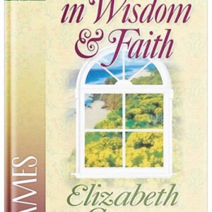 Growing in Wisdom and Faith: James by Elizabeth George