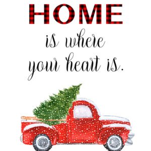 Home is Where Your Heart Is - Holiday (Printable)