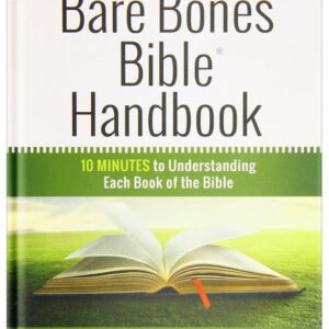 The Bare Bones Bible Handbook: 10 Minutes to Understanding Each Book of the Bible by Jim George