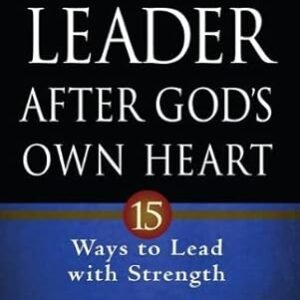 Book cover: 'A Leader After God's Own Heart' with a red 15 badge, blue lower section, subtitle '15 Ways to Lead with Strength' by Jim George