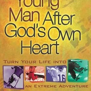 Book cover for 'A Young Man After God's Own Heart' by Jim George, with the subtitle 'Turn Your Life Into An Extreme Adventure'