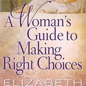 Book cover titled 'A Woman's Guide to Making Right Choices' by Elizabeth George, with a soft beige background.